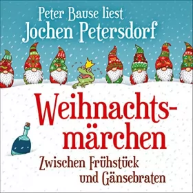 Jochen Petersdorf: Weihnachtsmärchen: Zwischen Frühstück und Gänsebraten