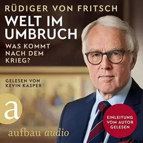 Rüdiger von Fritsch: Welt im Umbruch - was kommt nach dem Krieg?: 