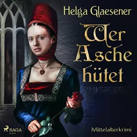 Helga Glaesener: Wer Asche hütet: 