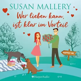 Susan Mallery: Wer lieben kann, ist klar im Vorteil: Happily Inc 5