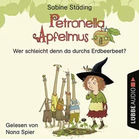 Sabine Städing: Wer schleicht denn da durchs Erdbeerbeet: Petronella Apfelmus 2