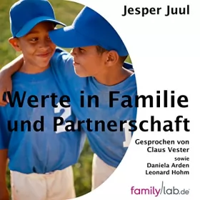 Jesper Juul: Werte in Familie und Partnerschaft: Was Familien brauchen und können