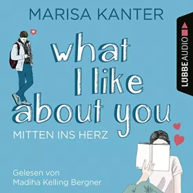 Marisa Kanter: What I Like About You: Mitten ins Herz