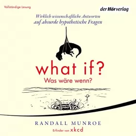 Randall Munroe: What if? Was wäre wenn? Wirklich wissenschaftliche Antworten auf absurde hypothetische Fragen: 