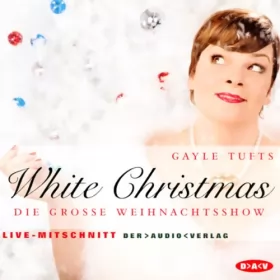Gayle Tufts: White Christmas: Die große Weihnachtsshow