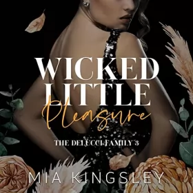 Mia Kingsley: Wicked Little Pleasure: The Delucci Family 3