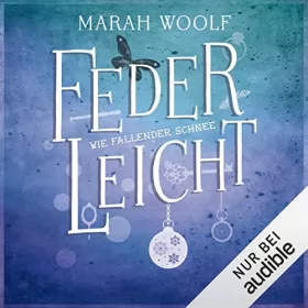 Marah Woolf: Wie fallender Schnee: FederLeichtSaga 1