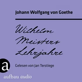 Johann Wolfgang von Goethe: Wilhelm Meisters Lehrjahre: 