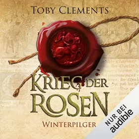 Toby Clements: Winterpilger: Krieg der Rosen 1