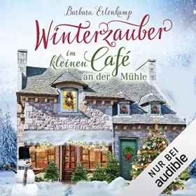 Barbara Erlenkamp: Winterzauber im kleinen Café an der Mühle: Café-Liebesroman zum Wohlfühlen 2
