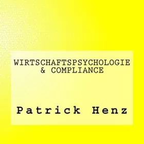 Patrick Henz: Wirtschaftspsychologie & Compliance: 
