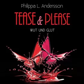 Philippa L. Andersson: Wut und Glut: Tease & Please 5