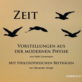 Niels Linnemann, Alexander Senger: Zeit: Vorstellungen aus der modernen Physik mit philosophischen Beiträgen: 