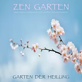 Patrick Lynen: Zen Garten: Garten der Heilung - Musik, Mantras & Meditationen für mehr Gesundheit, Glück und Zufriedenheit: 