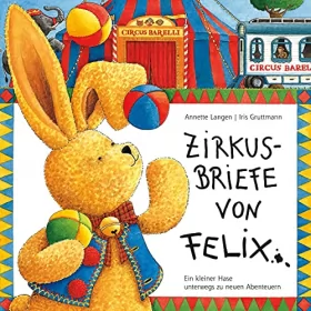 Iris Gruttmann, Annette Langen, Rosita Blissenbach, Jörn Brumme: Zirkusbriefe von Felix: 