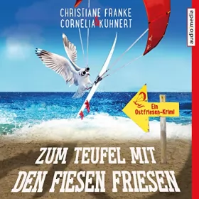 Christiane Franke, Cornelia Kuhnert: Zum Teufel mit den fiesen Friesen: Ein Ostfriesen-Krimi