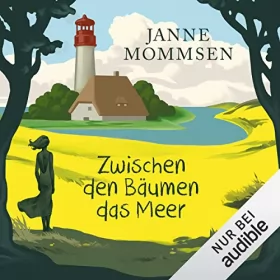 Janne Mommsen: Zwischen den Bäumen das Meer: 