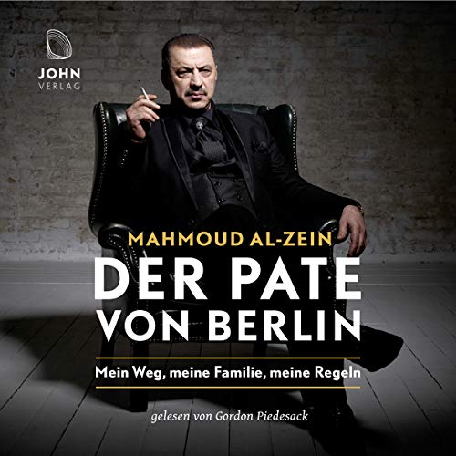 Mahmoud Al-Zein: Der Pate von Berlin: Mein Weg, meine Familie, meine Regeln
