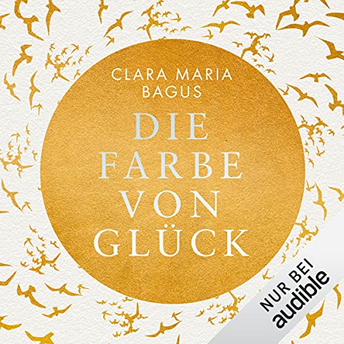 Clara Maria Bagus: Die Farbe von Glück: Ein Roman über das Ankommen