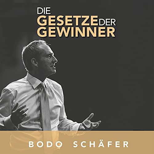 Bodo Schäfer: Die Gesetze der Gewinner: 