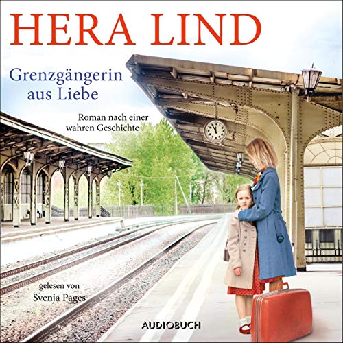 Hera Lind: Grenzgängerin aus Liebe: 